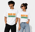 Main Bhi Cockroach! Gen Z Viral Meme Graphic Printed Unisex T-Shirt Trendy Streetwear Casual Cotton Tee for Men's & Women's