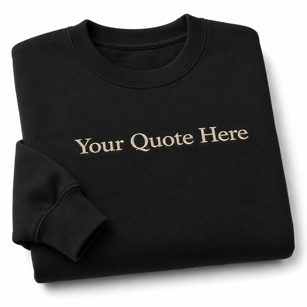 Personalized Embroidered Black Unisex Sweatshirt, Custom Quote Embroidery Crewneck, Custom Text Pullover Gift, Ideal For Men & Women