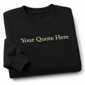 Personalized Embroidered Black Unisex Sweatshirt, Custom Quote Embroidery Crewneck, Custom Text Pullover Gift, Ideal For Men & Women