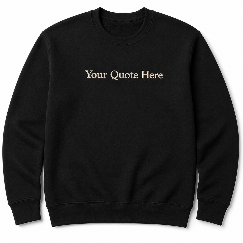 Personalized Embroidered Black Unisex Sweatshirt, Custom Quote Embroidery Crewneck, Custom Text Pullover Gift, Ideal For Men & Women