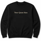 Personalized Embroidered Black Unisex Sweatshirt, Custom Quote Embroidery Crewneck, Custom Text Pullover Gift, Ideal For Men & Women