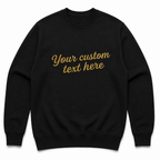 Design Your Embroidery Unisex Black Sweatshirt, Make on Your Own, Personalized Sweatshirts For Everyone, Custom Embroidery Gift, Different Sizes, Front & Back Embroidery, Embroidered Quotes