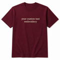 Custom Embroidered Unisex T-Shirt, Personalized Tee, Choose Phrase, Font and Embroidery Color for Any Occasion, Regular Fit, Embroidery Apparel for Men & Women, Add Your Custom Text Name, Pure Cotton